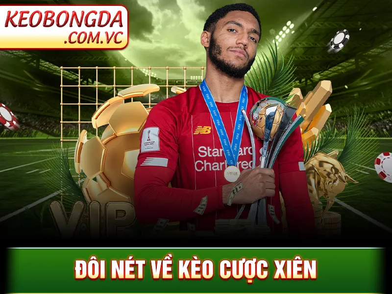 Kèo Cược Xiên – Cách Kết Hợp Kèo Hiệu Quả Trong 1 Vé Cược_69245680d3054.webp